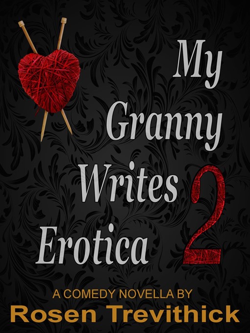 Title details for My Granny Writes Erotica 2 (The Second Quickie) by Rosen Trevithick - Available